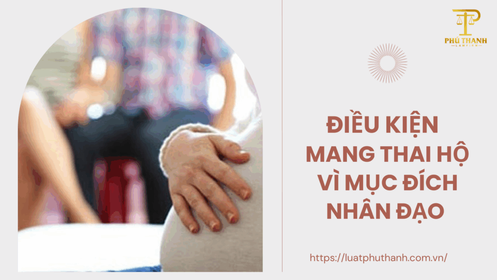 Điều kiện pháp lý khi thực hiện mang thai hộ vì mục đích nhân đạo 2025