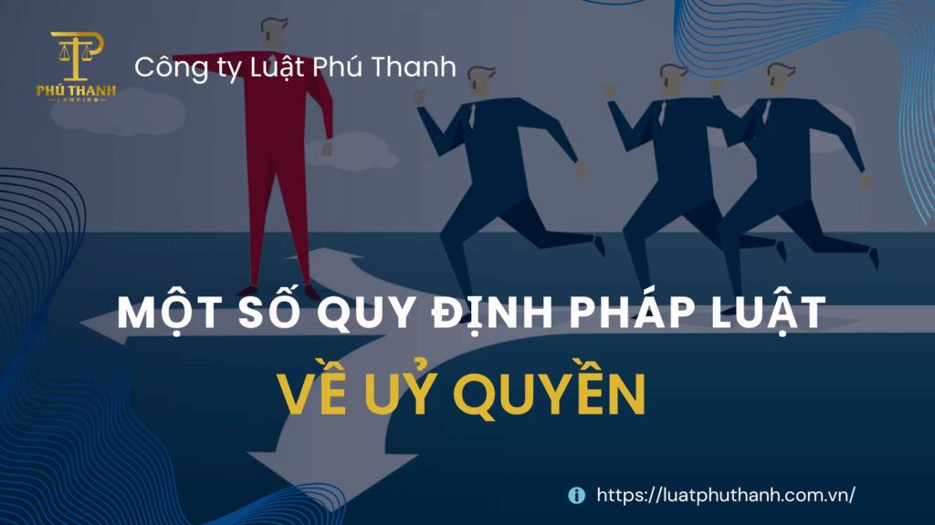 Một số quy định pháp luật về uỷ quyền 2025