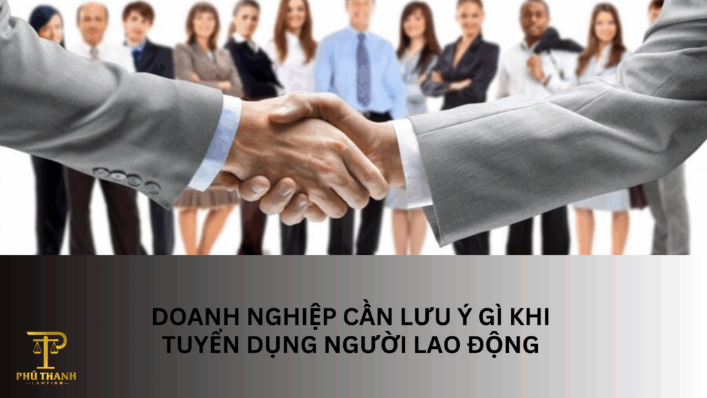 Doanh nghiệp cần lưu ý gì khi tuyển dụng người lao động từ 01/01/2026?
