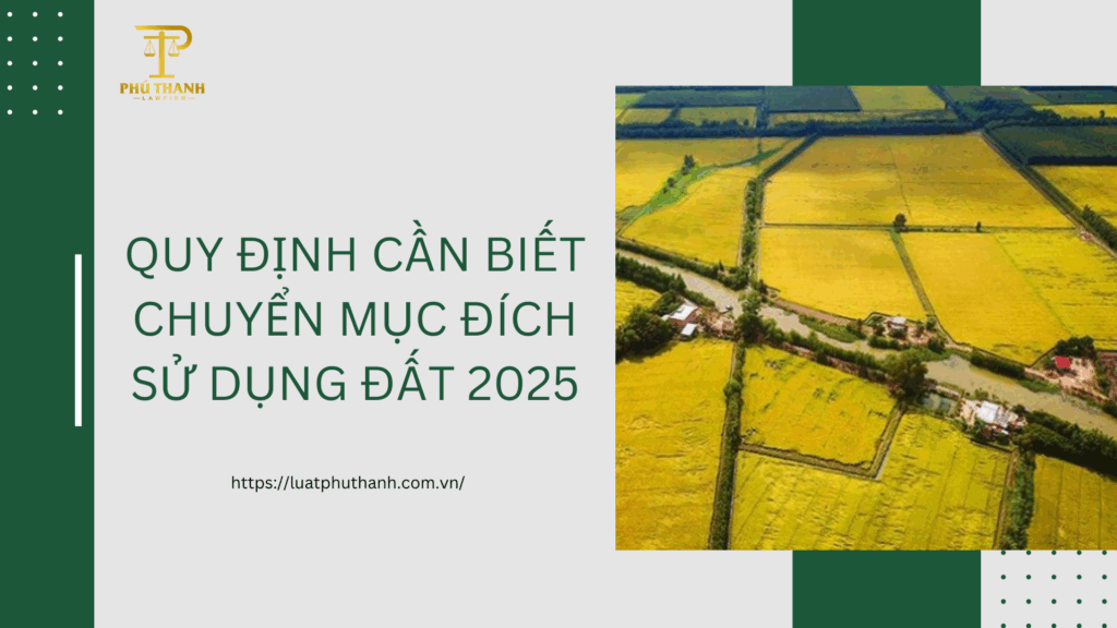 Chuyển mục đích sử dụng đất năm 2025 và những quy định cần biết