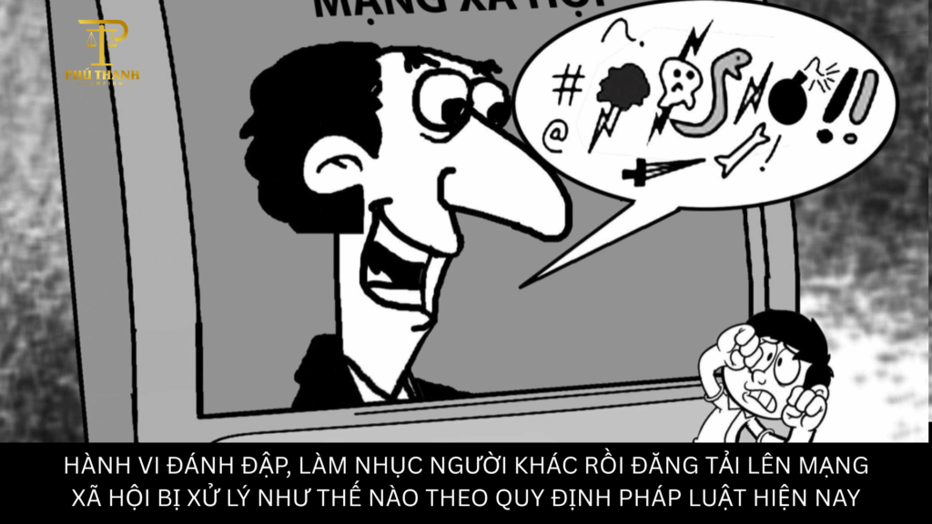 Hành vi đánh đập, làm nhục người khác rồi đăng tải lên mạng xã hội bị xử lý như thế nào theo quy định pháp luật hiện nay