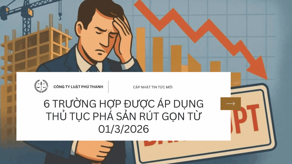 6 trường hợp được áp dụng thủ tục phá sản rút gọn từ 01/3/2026