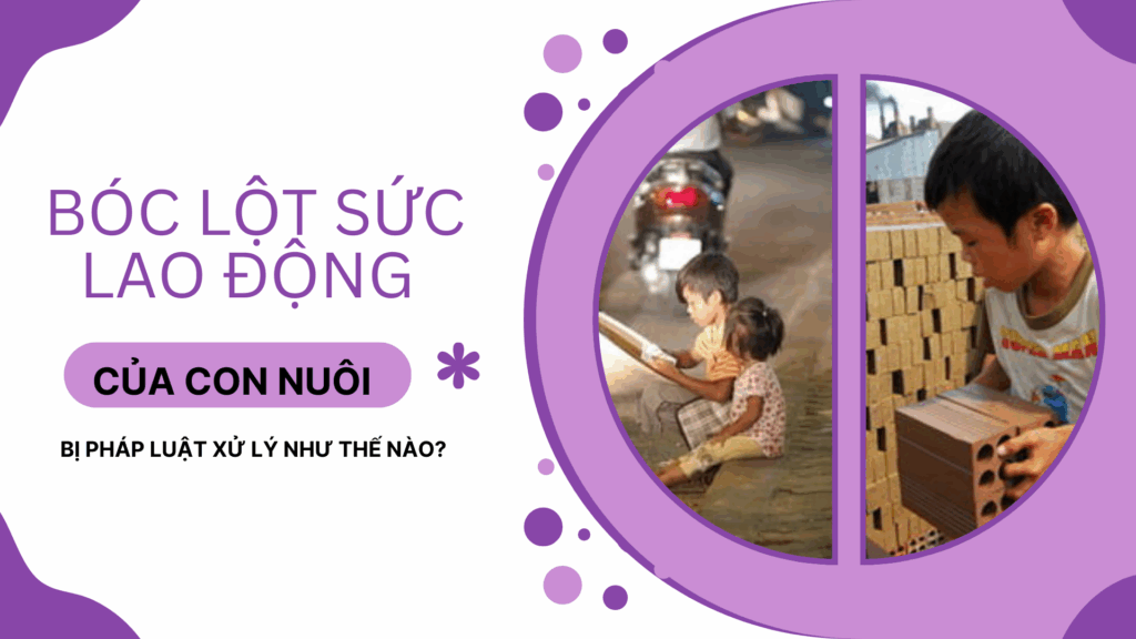 Bóc lột sức lao động con nuôi: Có bị xử lý theo pháp luật?
