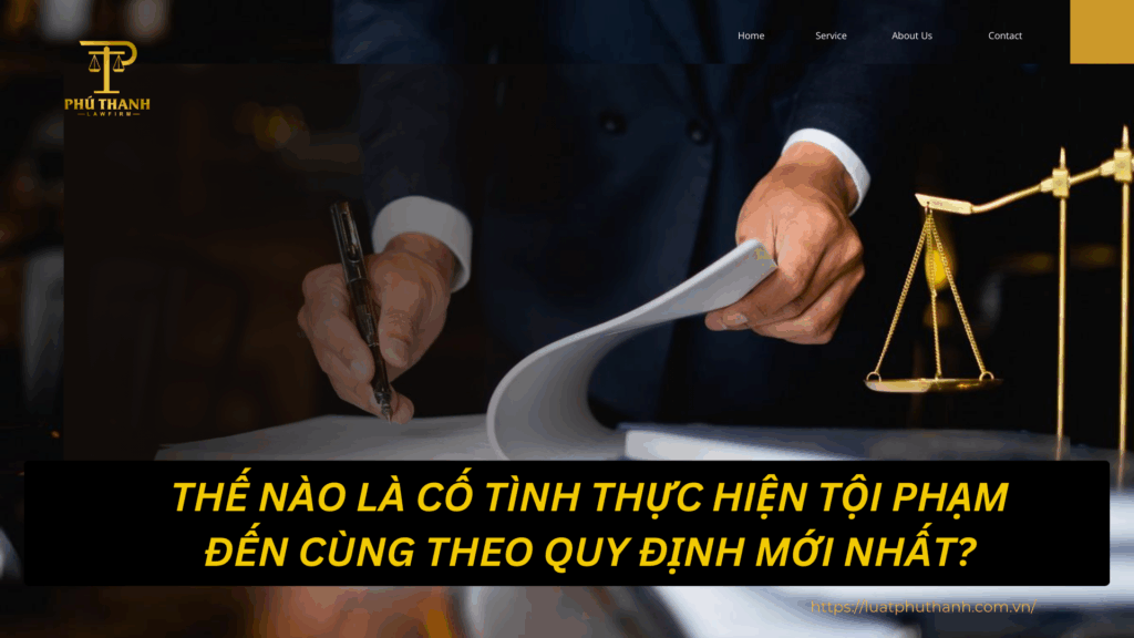 Thế nào là cố tình thực hiện tội phạm đến cùng theo quy định mới nhất?