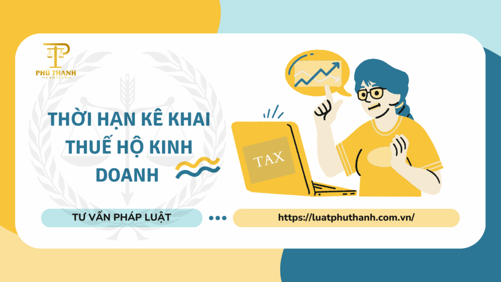 Thời hạn kê khai thuế hộ kinh doanh năm 2026 chi tiết?