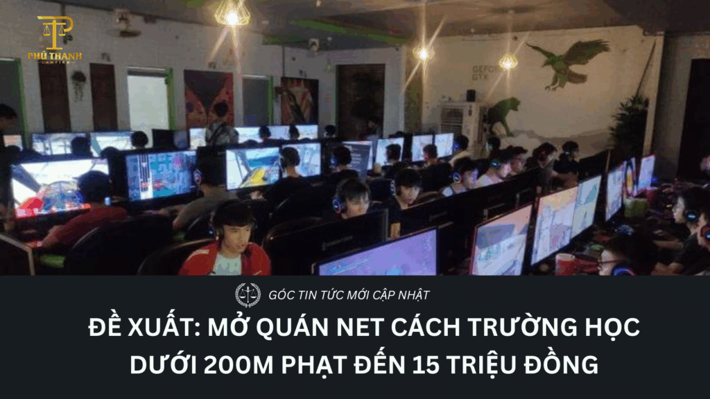 Đề xuất: Mở quán net cách trường học dưới 200 m phạt đến 15 triệu đồng