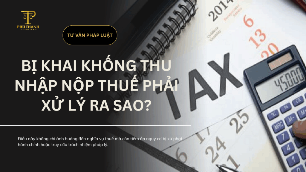 Bị khai khống thu nhập nộp thuế phải xử lý ra sao?