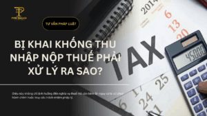 Bị khai khống thu nhập nộp thuế phải xử lý ra sao?