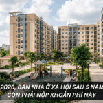 Từ năm 2026, bán nhà ở xã hội sau 5 năm không còn phải nộp khoản phí này