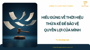 Hiểu đúng về thời hiệu thừa kế để bảo vệ quyền lợi của mình