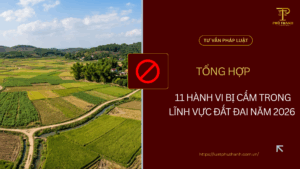 Cảnh báo 11 hành vi bị cấm trong lĩnh vực đất đai năm 2026