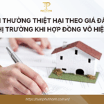 Bồi thường thiệt hại theo giá đất thị trường khi hợp đồng vô hiệu